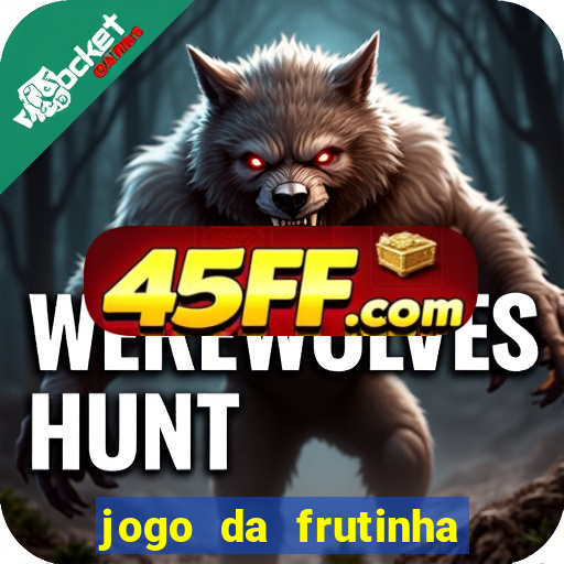 jogo da frutinha de ganhar dinheiro